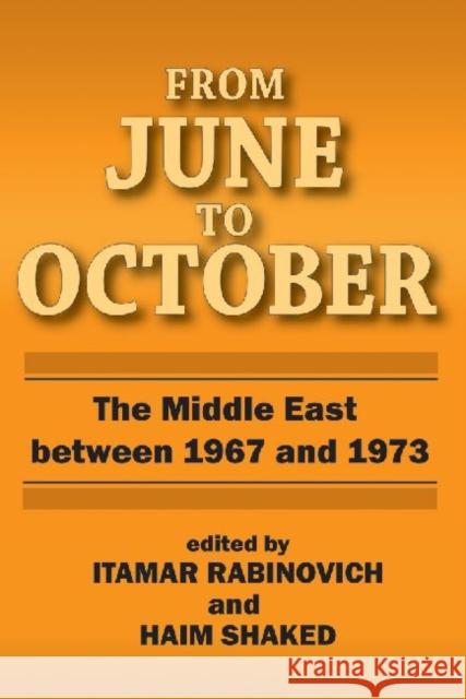 From June to October : Middle East Between 1967 and 1973 Itamar Rabinovich Haim Shaked 9780878552306
