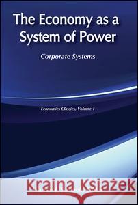 The Economy as a System of Power: Corporate Powers Samuels, Warren 9780878556441