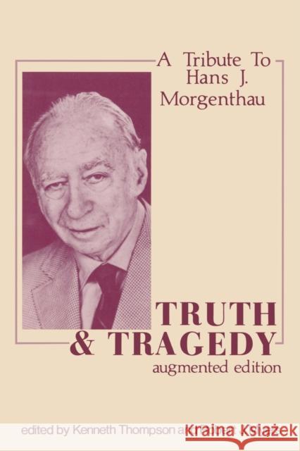 Truth and Tragedy: Tribute to Hans J. Morgenthau Thompson, Kenneth 9780878558667