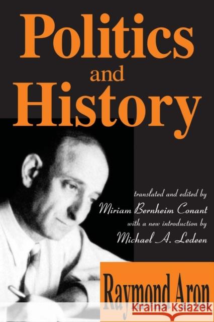 Politics and History Raymond Aron Miriam Bernheim Conant Miriam Bernheim Conant 9780878559442