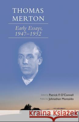 Thomas Merton: Early Essays, 1947-1952 Thomas Merton Patrick F. O'Connell Jonathan Montaldo 9780879072667 Cistercian Publications