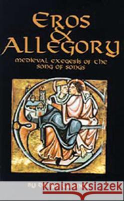 Eros and Allegory: Medieval Exegesis of the Song of Songs Denys Turner 9780879079567 Cistercian Publications