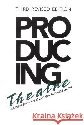 Producing Theatre: A Comprehensive Legal and Business Guide Donald C. Farber 9780879103170 Limelight Editions