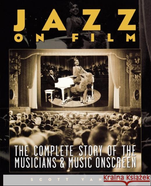 Jazz on Film: The Complete Story of the Musicians & Music Onscreen Yanow, Scott 9780879307837 Backbeat Books