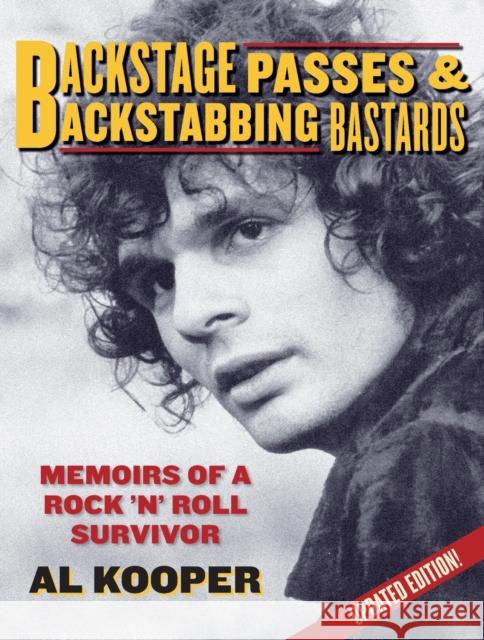 Backstage Passes & Backstabbing Bastards: Memoirs of a Rock 'n' Roll Survivor Al Kooper 9780879309220 Backbeat Books