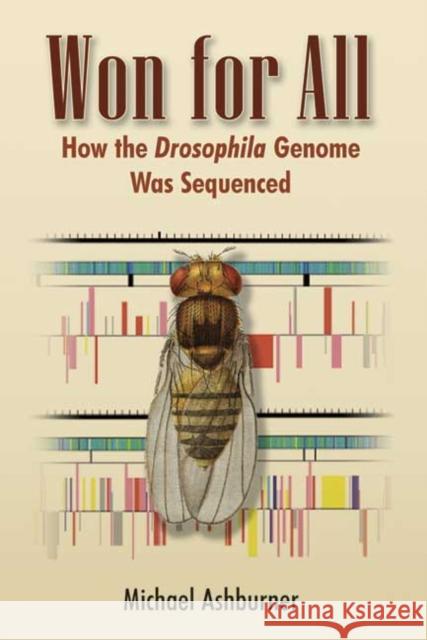 Won for All: How the Drosophila Genome Was Sequenced Ashburner, Michael 9780879698027 Cold Spring Harbor Laboratory Press
