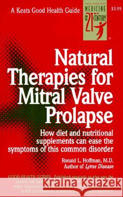 Natural Therapies for Mitral Valve Prolapse Ronald Hoffman 9780879837655