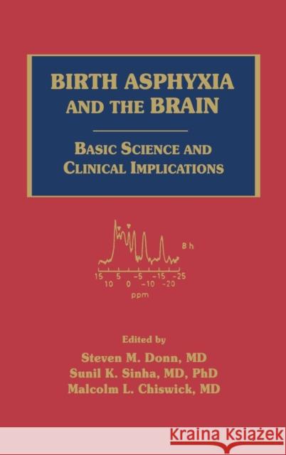Birth Asphyxia and the Brain: Basic Science and Clinical Implications Donn, Steven M. 9780879934996 Wiley-Blackwell