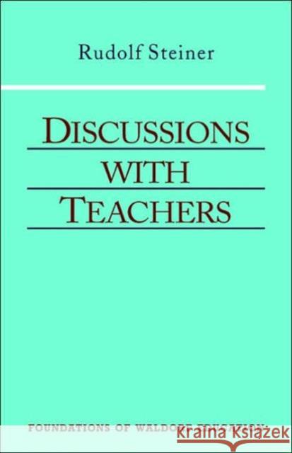 Discussions with Teachers Rudolf Steiner, H. Fox, C. E. Creeger 9780880104081 Anthroposophic Press Inc