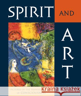 Spirit and Art: Pictures of the Transformation of Consciousness Van James 9780880104975 Steiner Books