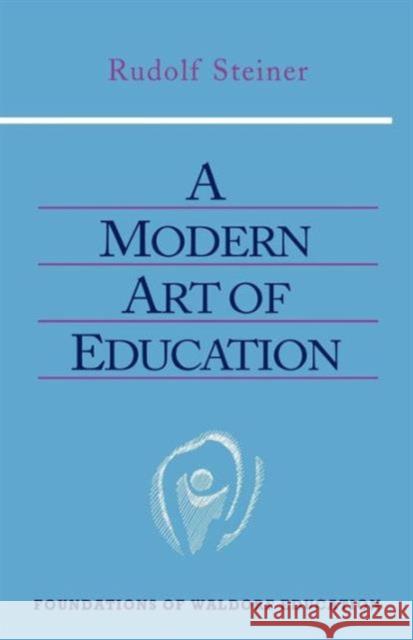 Modern Art of Education Rudolf Steiner, J. Darrell, G. Adams 9780880105118 Anthroposophic Press Inc