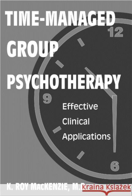 Time-Managed Group Psychotherapy: Effective Clinical Applications MacKenzie, K. Roy 9780880488631 American Psychiatric Publishing, Inc.