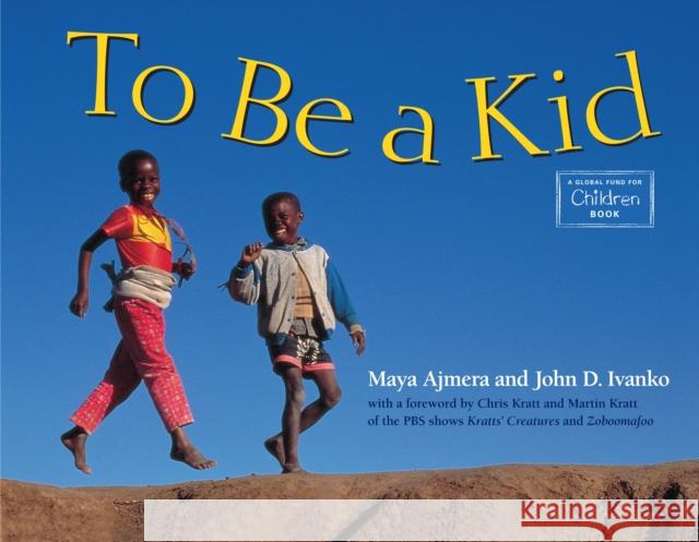 To Be a Kid Maya Ajmera John D. Ivanko Chris Kratt 9780881068429 Charlesbridge Publishing,U.S.