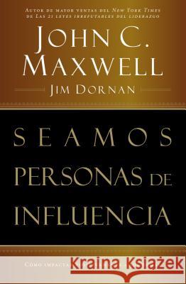 Seamos Personas de Influencia: Como Impactar Positivamente a Los Demas = Becoming a Person of Influence Maxwell, John C. 9780881135084