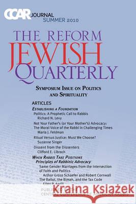 Ccar Journal: The Reform Jewish Quarterly Summer 2010, Symposium Issue on Politics and Spirituality Richard N. Levy Susan Laemmle 9780881231571 Central Conference of American Rabbis