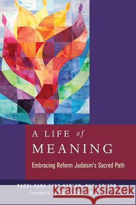 A Life of Meaning: Embracing Reform Judaism's Sacred Path Dana Evan Kaplan 9780881233131 Central Conference of American Rabbis