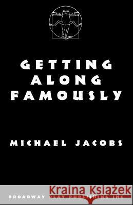 Getting Along Famously Michael Jacobs 9780881450385 Broadway Play Publishing Inc