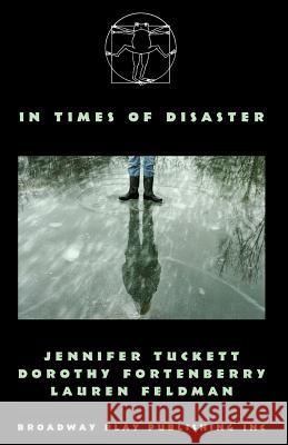 In Times Of Disaster Tuckett, Jennifer 9780881453102 Broadway Play Publishing Inc