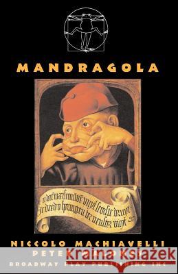 Mandragola Niccolo Machiavelli Peter Maloney 9780881454154 Broadway Play Publishing Inc
