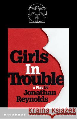 Girls in Trouble Jonathan Reynolds 9780881454611 Broadway Play Publishing Inc