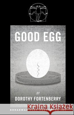 Good Egg Dorothy Fortenberry 9780881454956 Broadway Play Publishing Inc