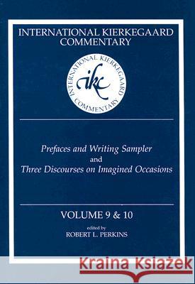 International Kierkegaard Commentary Volume 9 & 10: Prefaces and Writing Sampler and Three Discourses on Imagined Occasions Perkins, Robert L. 9780881460216 Mercer University Press