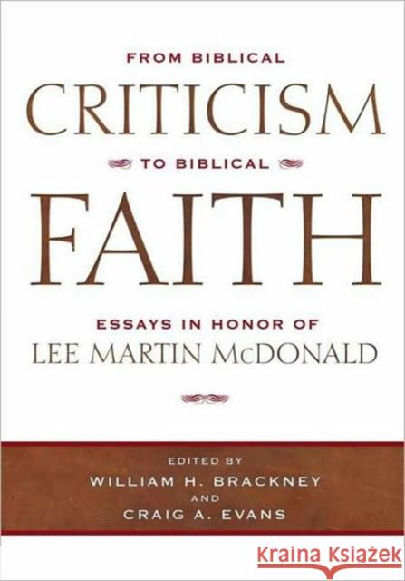From Biblical Criticism to Biblical Faith: Essays in Honor of Lee Martin McDonald Brackney, William H. 9780881460520 Mercer University Press