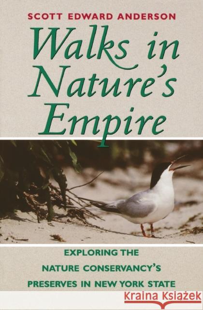 Walks in Nature's Empire: Exploring the Nature Conservancy's Preserves in New York State Scott Edward Anderson 9780881503135 Countryman Press