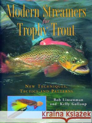 Modern Streamers for Trophy Trout: New Techniques, Tactics, and Patterns Bob Linsenman Kelly Galloup Richard Forrest 9780881506723 Countryman Press