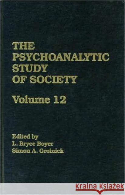 The Psychoanalytic Study of Society, V. 12: Essays in Honor of George Devereux Boyer, L. Bryce 9780881630695 Taylor & Francis