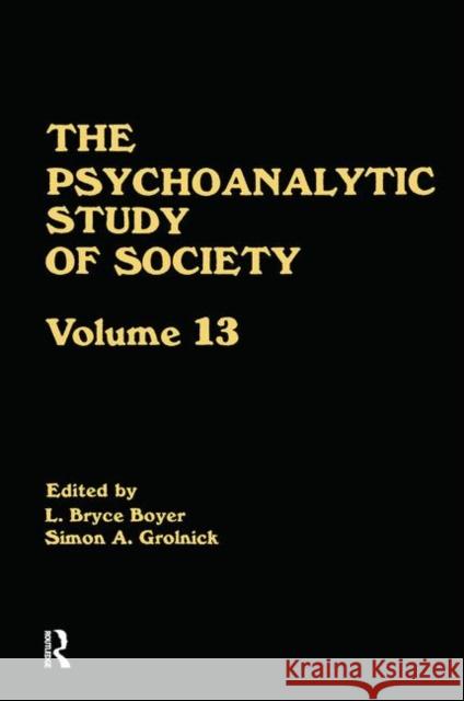 The Psychoanalytic Study of Society, V. 13: Essays in Honor of Weston Labarre Boyer, L. Bryce 9780881630794 Taylor & Francis