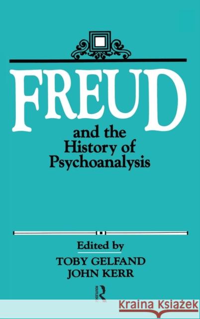 Freud and the History of Psychoanalysis Toby Gelfand John Kerr Toby Gelfand 9780881631364