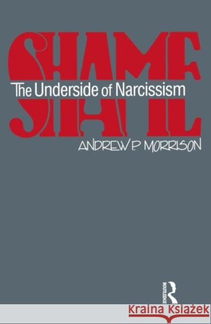 Shame: The Underside of Narcissism Morrison, Andrew P. 9780881632804