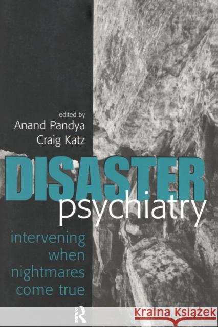 Disaster Psychiatry: Intervening When Nightmares Comes True Pandya, Anand a. 9780881634181 Analytic Press