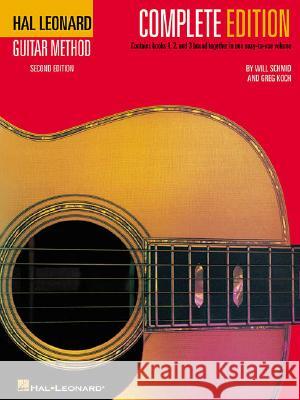 Hal Leonard Guitar Method, - Complete Edition: Book Only Will Schmid Greg Koch 9780881881394 Hal Leonard Publishing Corporation