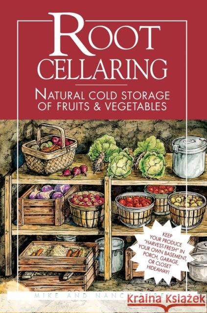 Root Cellaring: Natural Cold Storage of Fruits & Vegetables Bubel, Mike 9780882667034 Storey Publishing
