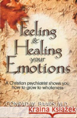 Feeling and Healing Your Emotions Conrad W. Baars 9780882709666 Bridge-Logos
