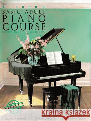 Alfred's Basic Adult Piano Course Lesson Book 2 Manus Morton, Amanda Vick Lethco, Willard A Palmer 9780882846347 Alfred Publishing Co Inc.,U.S.