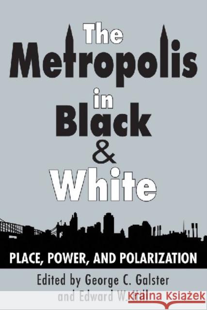 The Metropolis in Black and White: Place, Power and Polarization Galster, George C. 9780882851396