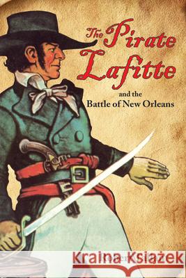 Pirate Lafitte and the Battle of New Orleans, The Robert Tallant, John Chase 9780882899312