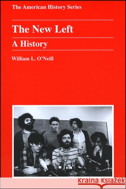 The New Left: A History O'Neill, William L. 9780882959603 Harlan Davidson