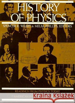History of Physics Spencer R. Weart Melba Phillips 9780883184684 AIP Press