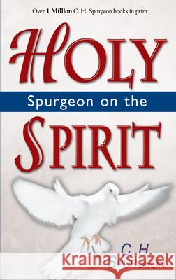 Spurgeon on the Holy Spirit Charles Haddon Spurgeon 9780883686225 Whitaker House