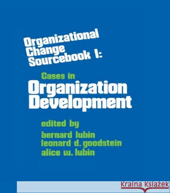 Organizational Change : Sourcebook I: Cases in Organizational Development B. Lubin L. D. Goodstein A. W. Lubin 9780883901502 Taylor & Francis