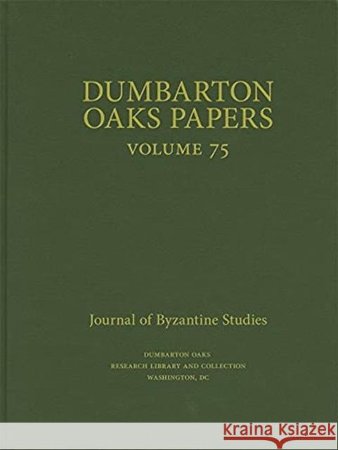 Dumbarton Oaks Papers, 75 Colin M. Whiting 9780884024835 Dumbarton Oaks Research Library & Collection
