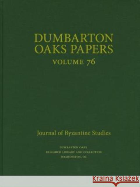 Dumbarton Oaks Papers, 76 Colin M. Whiting 9780884024927 Dumbarton Oaks Research Library & Collection