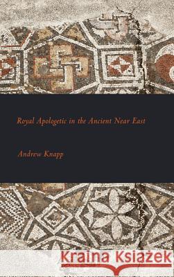 Royal Apologetic in the Ancient Near East Andrew Knapp 9780884140764