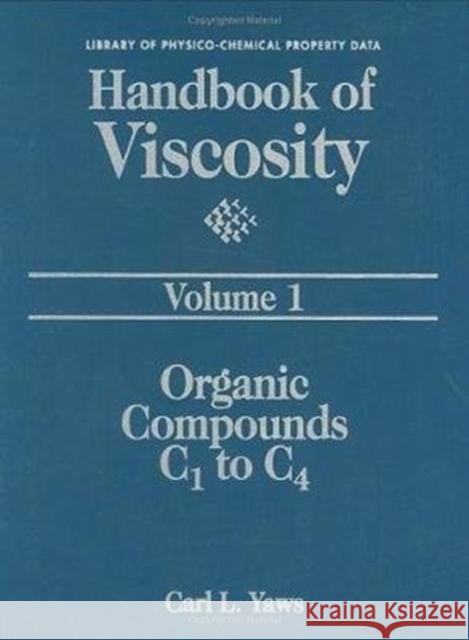 Handbook of Viscosity: Volume 1:. Organic Compounds C1 to C4 Yaws, Carl L. 9780884153627 Gulf Professional Publishing