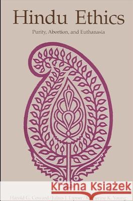 Hindu Ethics: Purity, Abortion, and Euthanasia Harold G. Coward Harold G. Coward Julius J. Lipner 9780887067648 State University of New York Press