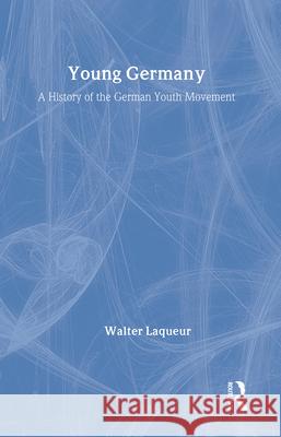 Young Germany: History of the German Youth Movement Walter Laqueur 9780887380020 Transaction Publishers